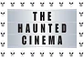 The Haunted Cinema