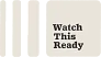 Watch This Ready