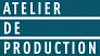 Atelier de Production