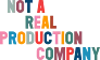 Not A Real Production Company