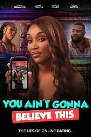 You Ain't Gonna Believe This poster