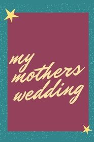 My Mother’s Wedding poster