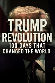 Trump Revolution: 100 Days That Changed the World poster