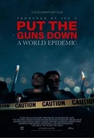 Put the Guns Down: A World Epidemic poster
