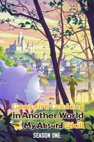 Campfire Cooking in Another World with My Absurd Skill: Season 1 poster